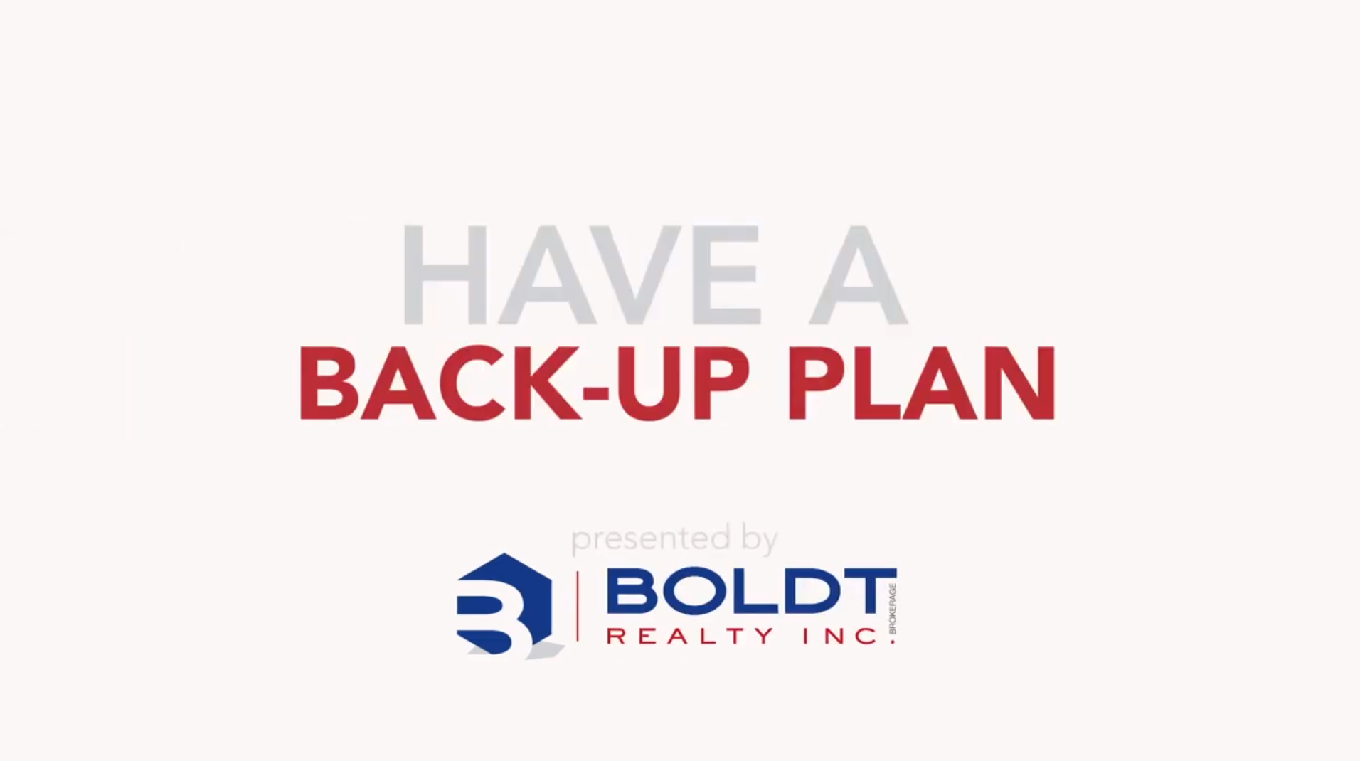 have-a-back-up-plan-boldt-realty-inc-brokerage